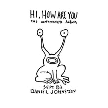 Cargar imagen en el visor de la galería, Daniel Johnston: Hi, How Are You - The Unfinished Album LP
